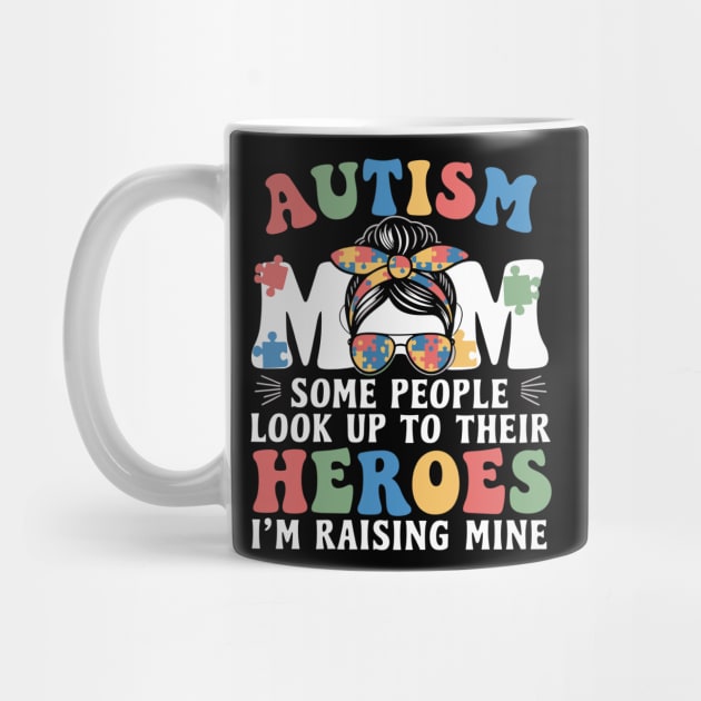Autism Mom - Some People Look Up to Their Heroes, I'm Raising Mine by ArtistTee ⭐⭐⭐⭐⭐